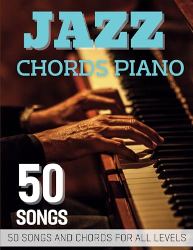 Jazz Chords Piano: 50 Songs and Chords for All Levels