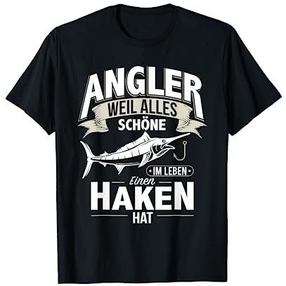 Angler weil alles schöne im Leben einen Haken hat T-Shirt