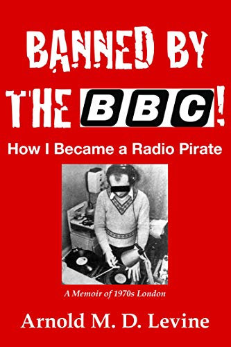 Banned By The BBC!: How I Became a Radio Pirate