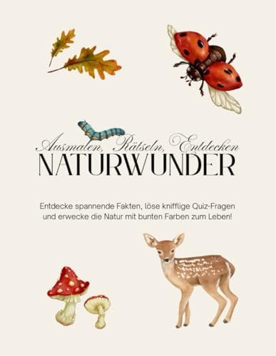 Interaktives Malbuch für Entdecker zum Ausmalen, Rätseln & Entdecken: Ausmalbuch ab 7 Jahren mit Fakten über Tiere, Früchte, Pflanzen & einem Quiz / ... Beschäftigungsbuch für Mädchen und Jungen