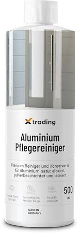X-trading Aluminium Pflegereiniger 500 ml - Extra-starker Premium Reiniger für Aluminium natur, eloxiert, pulverbeschichtet und lackiert
