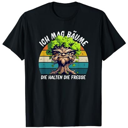Ich Mag Bäume Die Halten Die Fresse T-Shirt