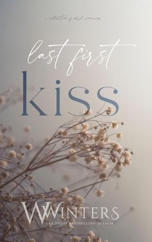 Last First Kiss: A Collection of Dark Romances