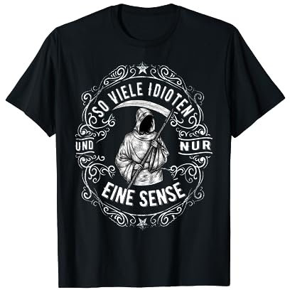 So viele Idioten und nur eine Sense T-Shirt