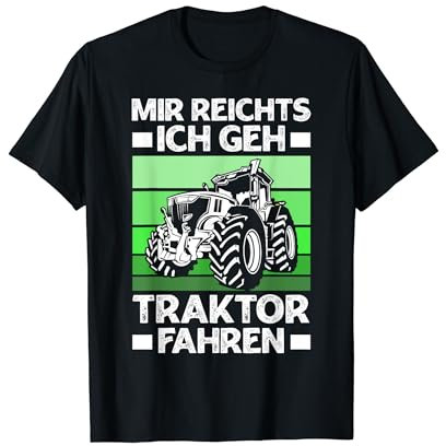 Landwirt Mir Reichts Ich Geh Traktor Fahren T-Shirt