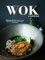 Wok Cookbook: Delicious Stir Fry Recipes for Ginger Beef, Pad Thai Noodles, Shrimp Lo-Mein, and Much More (Wok Recipes)