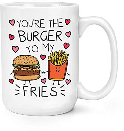 You'Re der Burger To My Fries 15oz Groß Becher