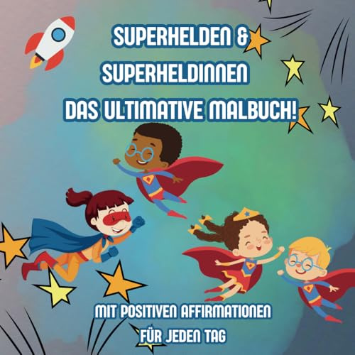 Superhelden & Superheldinnen – Das ultimative Malbuch!: Kreative Ausmalbilder für kleine Helden und Heldinnen! Von Masken bis Zauberstäben – male dir deine eigenen Superkräfte!
