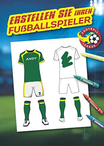 Erstellen Sie Ihren Fußballspieler: Spezielles Fussball-Malbuch: Personalisieren Sie das Trikot Ihres Fussballspielers, erstellen Sie sein Vereinslogo ... Aktion aus. Großes A4-Notizbuch, 62 Seiten.