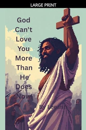 God Can't Love You More Than He Does Now!