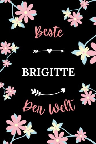 Beste Brigitte der welt: Notizbuch Brigitte Kollegin - 110 linierte Seiten - Geschenk für eine Frauen Brigitte personalisiert mit Namen
