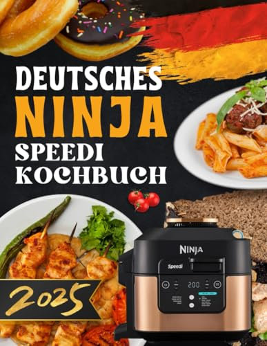 Deutsche Ninja Speedi Kochbuch: Schnelle & Einfache Rezepte für Alltag, Familie & Genuss – Gesund, Zeitsparend & Lecker Kochen!