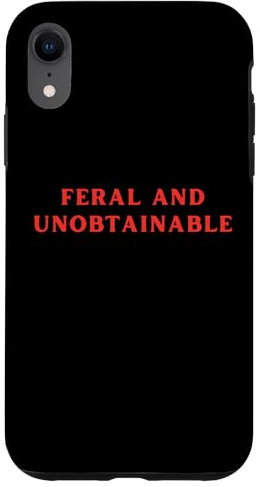 iPhone XR Funny Feral And Unobtainable Y2K Case
