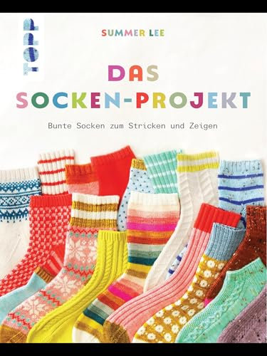Das Socken-Projekt: Bunte Socken zum Stricken und Zeigen