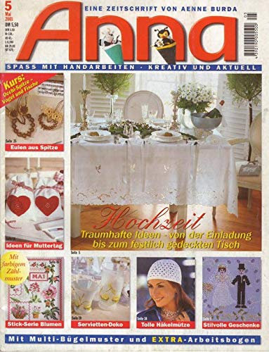 Anna. Spass mit Handarbeiten. Kreativ und aktuell Nr. 5/2001: Hochzeit - Traumhafte Ideen von der Einladung bis um festlich gedeckten Tisch u.a.