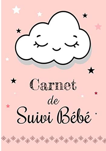 Carnet de Suivi Bébé: Journal de bord - Cahier de suivi maternel - Idéal pour bébé, nouveau né, nourrisson - Suivi de l'alimentation (allaitement, ... couches, bain, médicaments, notes - 120 Pages
