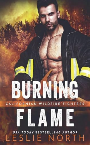 Burning Flame (Californian Wildfire Fighters, Band 3)