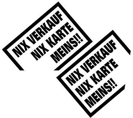Aufkleber NIX VERKAUF, NIX KARTE, MEINS! Tuning Aufkleber