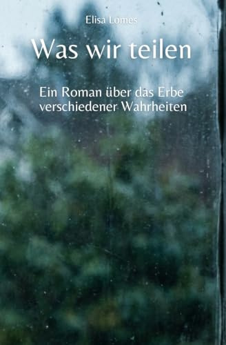 Was wir teilen: Ein Roman über das Erbe verschiedener Wahrheiten (Annas Weg, Band 4)