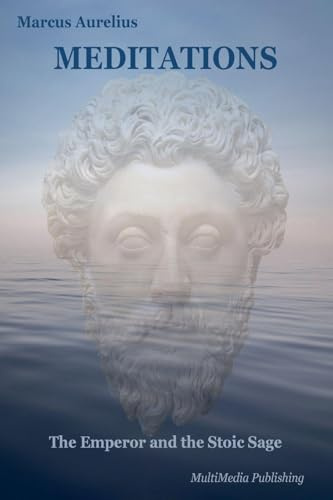 Meditations (Annotated: The Emperor and the Stoic Sage: Philosophical Themes)