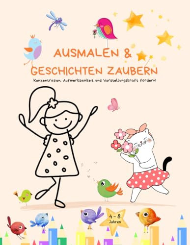 Ausmalen & Geschichten zaubern: Kreatives Malbuch - Ausmalen und Geschichten zu den Bildern erfinden. Spielerisch und mit Freude Konzentration, ... und achtsame Aktivität für Grundschulkinder.