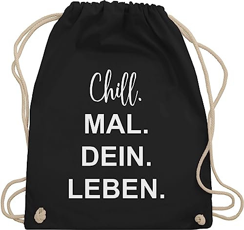 Shirtracer Turnbeutel Rucksack - Sprüche Statement - Chill Mal Dein Leben | Weihnachtsgeschenke Teenager - Unisize - Schwarz - geschenke für 12-jährige jungs mit aufschrift chills beutel