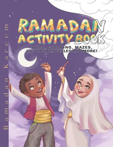 Ramadan Activity Book: Duas, Coloring, Mazes, Dot to Dot, Puzzles and more