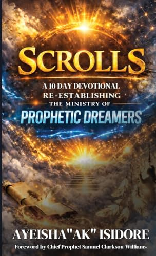 Scrolls: A 10-Day Devotional Re-Establishing The Ministry of Prophetic Dreamers