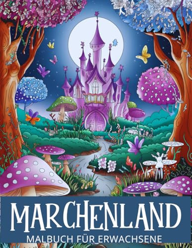 Märchenland: Fantasy-Malbuch für Erwachsene