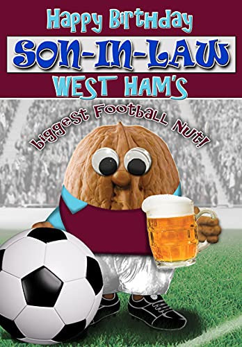 Birthday Card for Son-in-Law – West Ham Football Nut - Full Colour Inside - Posted Same Day!