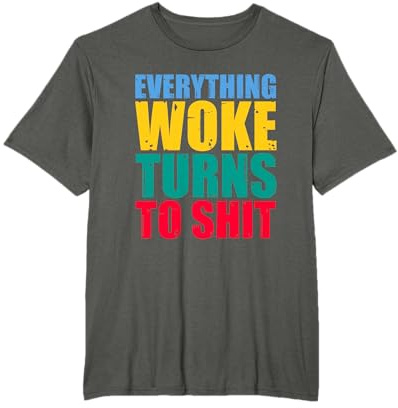 Everything Woke Turns To Shit Funny Trump Citation T-Shirt
