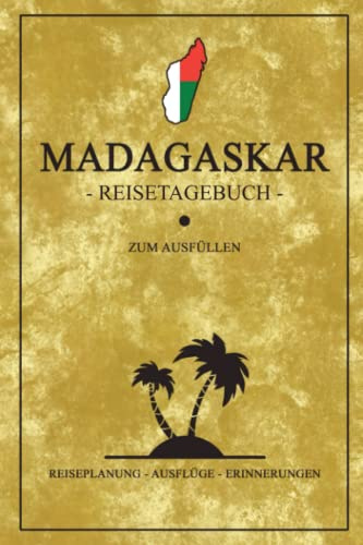 Madagaskar Reisetagebuch zum Ausfüllen: Kleines Notizbuch und Reisebuch Geschenk / Flagge Madagaskar Reise Tagebuch zum Wandern, Backpacking und Tauchen / Madagascar Urlaub Afrika Souvenir