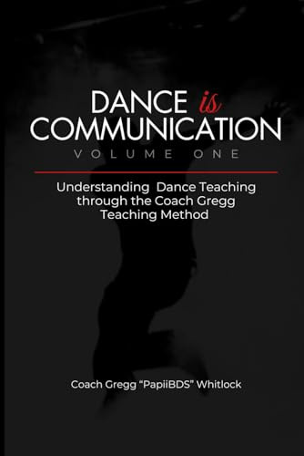Dance is Communication: Understanding Dance Teaching through the Coach Gregg Teaching Method