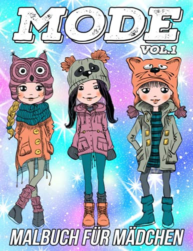 Mode Malbuch für Mädchen Vol 1: Lustige, süße und einzigartige Malvorlagen für Kinder mit wunderschönen Topmodel-Designs und Modestil
