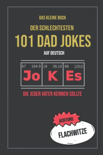 Das kleine Buch der 101 schlechtesten Dad Jokes auf Deutsch: Flachwitze die jeder Vater kennen sollte