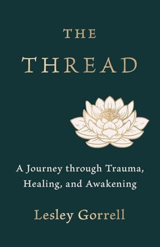 The Thread: A Journey through Trauma, Healing, and Awakening