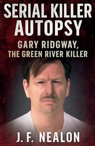 Serial Killer Autopsy: Gary Ridgway