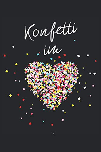 Konfetti im Herzen: Notizbuch, 120 Seiten liniert: Das perfekte Skizzenbuch für alle Konfetti Fans. Der nächste Karneval kommt