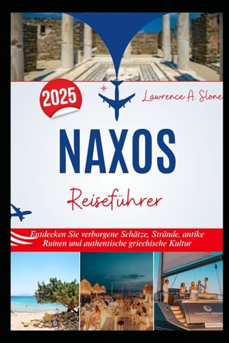 NAXOS Reiseführer 2025: Entdecken Sie verborgene Schätze, Strände, antike Ruinen und authentische griechische Kultur