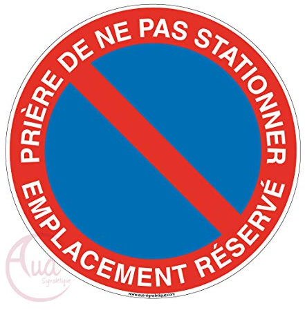 AUA SIGNALETIQUE - Panneau Prière de ne Pas Stationner, Emplacement Réservé - Ø 200 mm, PVC 1.5mm