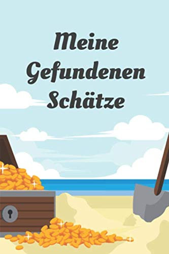 Meine Gefundenen Schätze: Logbuch journal für metalldetektoren, behalten sie den überblick über ihre metalldetektor statistiken und verbessern sie ihre fähigkeiten, geschenk für metalldetektoren