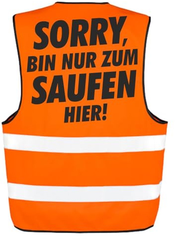Spaß Kostet Warnweste lustige sprüche Sorry bin nur zum Saufen hier vatertag karneval festival fasching