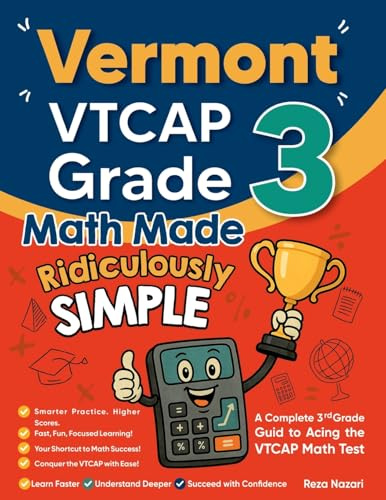 Vermont VTCAP Grade 3 Math Made Ridiculously Simple: A Comprehensive 3rd Grade Guide to Acing VTCAP Math Test