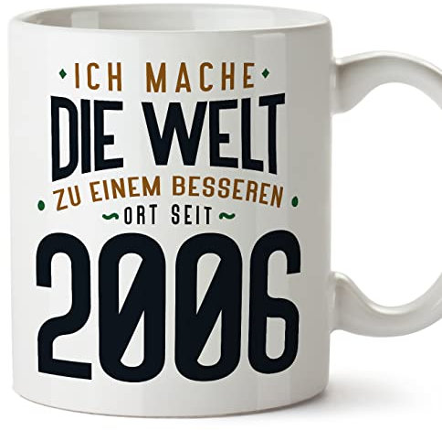 Mugffins Mug/Tasse Joyeux 2006 Anniversaire - Ich Mache Die Welt zu Einem Besseren - Cadeau Original pour Homme et Femme