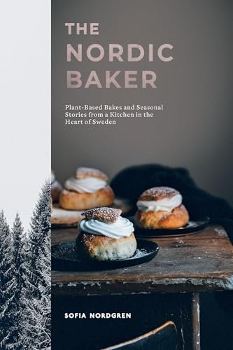 The Nordic Baker: Plant-Based Bakes and Seasonal Stories from a Kitchen in the Heart of Sweden (English Edition)
