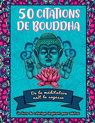 50 citations de Bouddha: Cahier de coloriage de mandalas avec citations inspirantes, relaxantes et motivantes pour adultes | Format XXL - Couverture Souple
