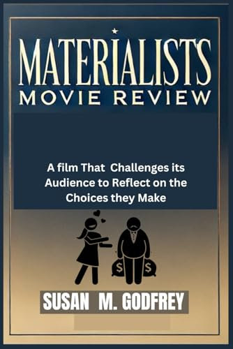 MATERIALISTS MOVIE REVIEW: A film That Challenges its Audience to Reflect on the Choices they Make