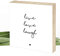 Wunderpixel® Holzbild live love laugh - 15x15x2cm Holzschild zum Hinstellen/Aufhängen, Fotodruck mit Spruch auf Holz - schwarz-weißes Wand-Bild Aufsteller zur Dekoration Geschenk - lebe liebe lache