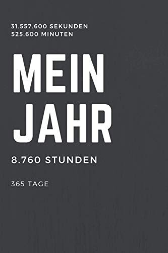 Mein Jahr! - Terminkalender Undatiert - 365 Tage - 8760 Stunden - 525.600Minuten - 31.557.600 Sekunden: Termin- & Wochenplaner ohne Datum - Mit ... Paare und Singles - Geeignet für Büro und
