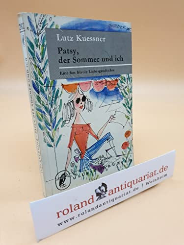 Patsy, der Sommer und ich : Eine fast frivole Liebesgeschichte / Lutz Kuessner / Ullstein-Bücher ; Nr. 282